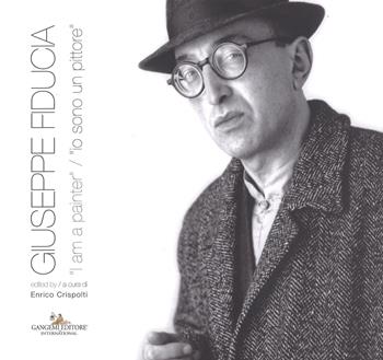 Giuseppe Fiducia. «I am a pinter»-«Io sono un pittore». Ediz. a colori  - Libro Gangemi Editore 2017, Arti visive, architettura e urbanistica | Libraccio.it
