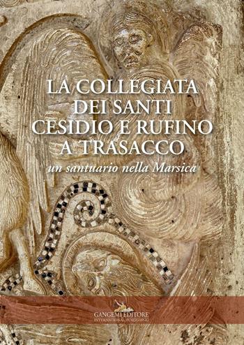 La collegiata dei santi Cesidio e Rufino a Trasacco. Un santuario nella Marsica. Ediz. illustrata  - Libro Gangemi Editore 2016 | Libraccio.it