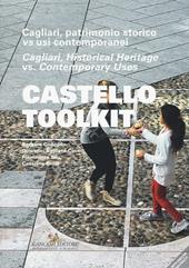 Castello Toolkit. Cagliari, patrimonio storico vs usi contemporanei. Ediz. italiana e inglese