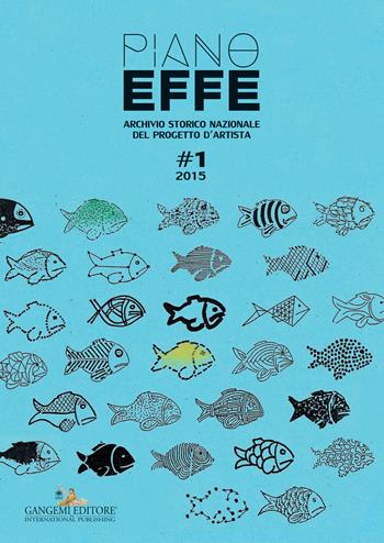 Piano effe. Archivio storico nazionale del progetto d'artista  - Libro Gangemi Editore 2015, Arti visive, architettura e urbanistica | Libraccio.it