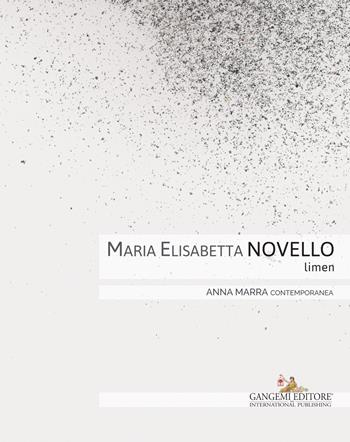 Maria Elisabetta Novello. Limen. Catalogo della mostra (Roma, 14 gennaio-20 febbraio 2016). Ediz. italiana e inglese  - Libro Gangemi Editore 2016 | Libraccio.it
