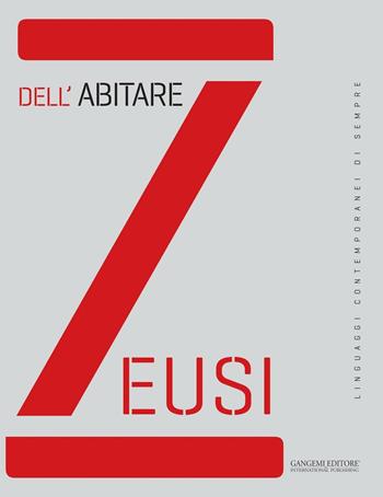 Zeusi. Linguaggi contemporanei di sempre. Vol. 2: Dell'abitare  - Libro Gangemi Editore 2016, Arti visive, architettura e urbanistica | Libraccio.it