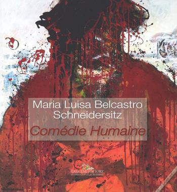Maria Luisa Belcastro Schneidersitz. Comédie humaine. Ediz. italiana e inglese  - Libro Gangemi Editore 2016, Arti visive, architettura e urbanistica | Libraccio.it