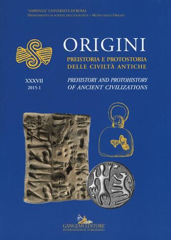 Origini. Preistoria e protostoria delle civiltà antiche-Prehistory and protohistory of ancient civilization. Ediz. bilingue. Vol. 37  - Libro Gangemi Editore 2016 | Libraccio.it