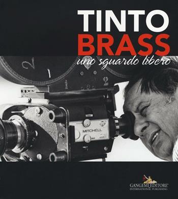 Tinto Brass. Uno sguardo libero. Ediz. illustrata  - Libro Gangemi Editore 2016 | Libraccio.it
