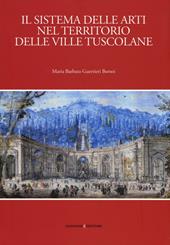 Il sistema delle arti nel territorio delle ville Tuscolane. Ediz. illustrata