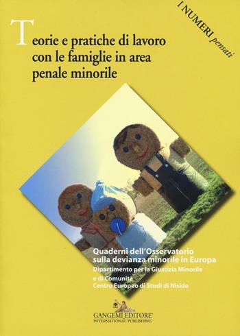 Teorie e pratiche di lavoro con le famiglie in area penale minorile  - Libro Gangemi Editore 2016, I numeri pensati | Libraccio.it