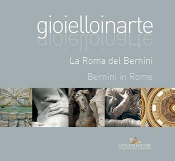 Gioielloinarte. La Roma del Bernini. Ediz. italiana e inglese  - Libro Gangemi Editore 2016, Arti visive, archeologia, urbanistica | Libraccio.it