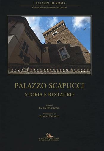 Palazzo Scapucci. Storia e restauro. Ediz. illustrata  - Libro Gangemi Editore 2016, I palazzi di Roma | Libraccio.it