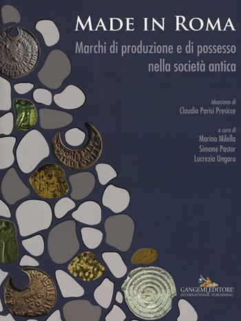 Made in Roma. Marchi di produzione e di possesso nella società antica. Catalogo della mostra (Roma, 13 maggio-20 novembre 2016). Ediz. illustrata  - Libro Gangemi Editore 2016, Arti visive, architettura e urbanistica | Libraccio.it