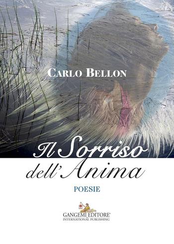 Il sorriso dell'anima - Carlo Bellon - Libro Gangemi Editore 2016, Le ragioni dell'uomo | Libraccio.it