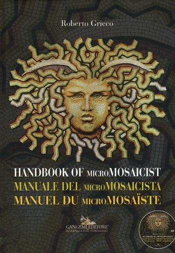 Manuale del micromosaicista. Ediz. italiana, inglese e francese. Con DVD - Roberto Grieco - Libro Gangemi Editore 2016, Arti visive, architettura e urbanistica | Libraccio.it