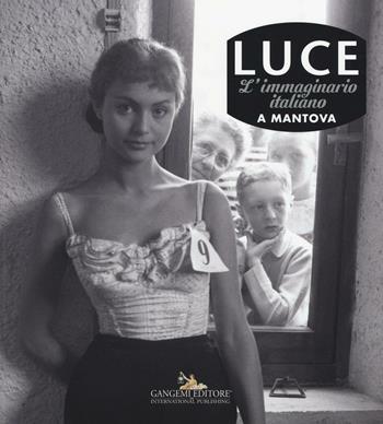 Luce. L'immaginario italiano a Mantova. Ediz. illustrata  - Libro Gangemi Editore 2016, Arti visive, architettura e urbanistica | Libraccio.it