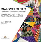 Dialoghi di filo. Produzione formazione creazione-Dialogues of thread. production training creation. Ediz. a colori