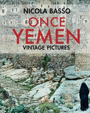 Once Yemen. Vintage pictures. Ediz. a colori - Nicola Basso, Franca Amato - Libro Gangemi Editore 2016, Arti visive, architettura e urbanistica | Libraccio.it
