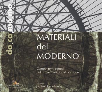 Materiali del moderno. Campo, temi e modi del progetto di riqualificazione. Ediz. illustrata  - Libro Gangemi Editore 2017 | Libraccio.it