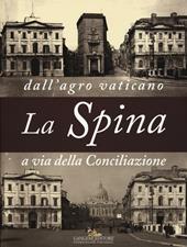 La Spina. Dall'agro vaticano a via della Conciliazione. Ediz. illustrata