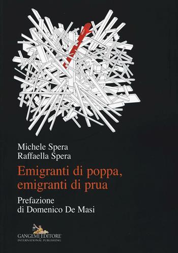 Emigranti di poppa, emigranti di prua - Michele Spera, Raffaella Spera - Libro Gangemi Editore 2016, Arti visive, architettura e urbanistica | Libraccio.it