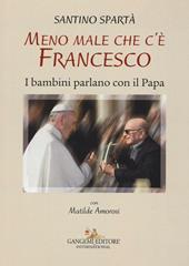 Meno male che c'è Francesco. I bambini parlano con il Papa