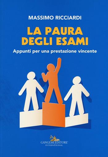La paura degli esami. Appunti per una prestazione vincente - Massimo Ricciardi - Libro Gangemi Editore 2017, Le ragioni dell'uomo | Libraccio.it