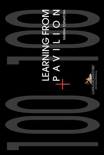 Learning from Pavilion. 100+100. Ediz. italiana e inglese - Marina Tornatora - Libro Gangemi Editore 2017, Arti visive, architettura e urbanistica | Libraccio.it