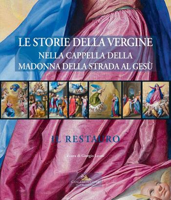 Le storie della Vergine nella Cappella della Madonna della strada al Gesù. Il restauro. Ediz. a colori. Con CD-ROM  - Libro Gangemi Editore 2017, Arti visive, architettura e urbanistica | Libraccio.it