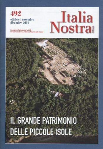 Italia nostra (2016). Vol. 492: Il grande patrimonio delle piccole isole  - Libro Gangemi Editore 2017, Periodici | Libraccio.it