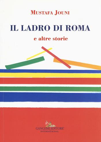 Il ladro di Roma e altre storie - Jouni Mustafa - Libro Gangemi Editore 2017 | Libraccio.it