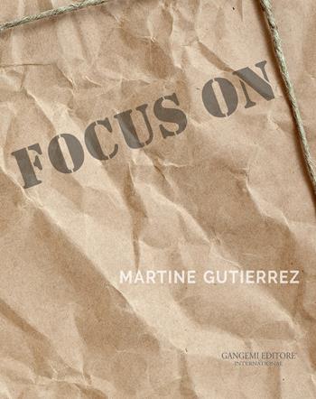 Focus on Martine Gutierrez. Ediz. a colori  - Libro Gangemi Editore 2017, Arti visive, architettura e urbanistica | Libraccio.it