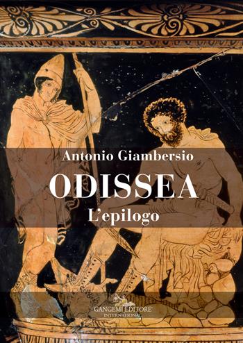 Odissea. L'epilogo - Antonio M. Giambersio - Libro Gangemi Editore 2017, Le ragioni dell'uomo | Libraccio.it