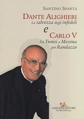 Dante Alighieri «La salvezza degli infedeli» e Carlo V «Da Tunisi a Messina per Randazzo»