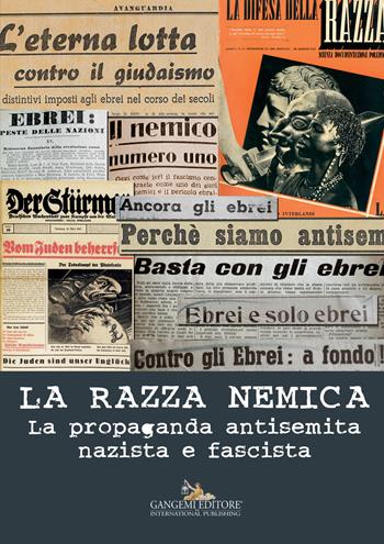 La razza nemica. La propaganda antisemita nazista e fascista  - Libro Gangemi Editore 2017, Le ragioni dell'uomo | Libraccio.it