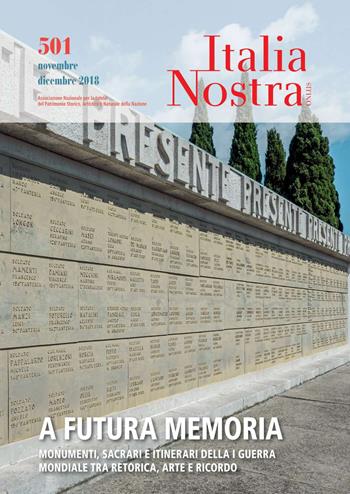 Italia nostra (2018). Vol. 501: A futura memoria (Novembre-Dicembre).  - Libro Gangemi Editore 2019, Periodici | Libraccio.it