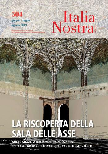 Italia Nostra (2019). Vol. 504: riscoperta della Sala delle Asse, La.  - Libro Gangemi Editore 2019, Periodici | Libraccio.it