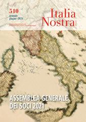 Italia nostra (2020). Vol. 510: Gen-giu 2021 Assemblea Generale dei Soci 2021