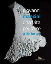 Giovanni Mancini. Una vita per l'arte-A life for art. Ediz. a colori