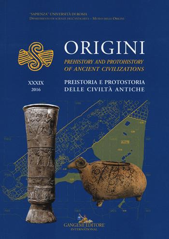 Origini. Preistoria e protostoria delle civiltà antiche-Prehistory and protohistory of ancient civilization. Vol. 39  - Libro Gangemi Editore 2017, Periodici | Libraccio.it