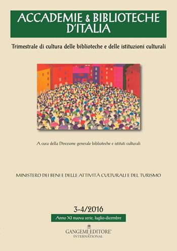 Accademie & biblioteche d'Italia (2016). Vol. 3-4  - Libro Gangemi Editore 2017, Periodici | Libraccio.it