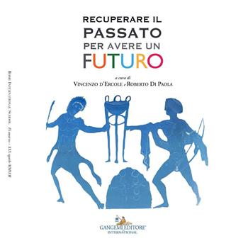 Recuperare il passato per avere un futuro  - Libro Gangemi Editore 2017, Arti visive, architettura e urbanistica | Libraccio.it