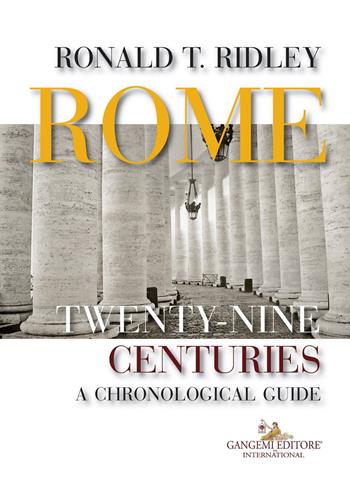 Rome. Twenty-nine centuries. A chronological guide - Ronald T. Ridley - Libro Gangemi Editore 2017, Le ragioni dell'uomo | Libraccio.it