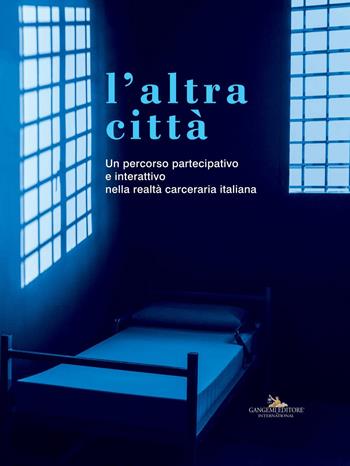 L'altra città. Un percorso partecipativo e interattivo nella realtà carceraria italiana. Ediz. a colori  - Libro Gangemi Editore 2017, Arti visive, architettura e urbanistica | Libraccio.it