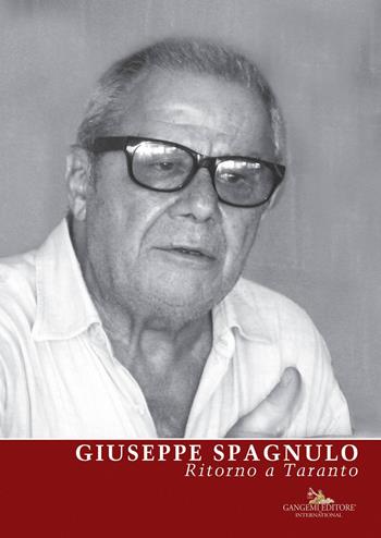 Giuseppe Spagnulo. Ritorno a Taranto. Ediz. illustrata - Bruno Corà, Roberto Lacarbonara - Libro Gangemi Editore 2017, Arti visive, architettura e urbanistica | Libraccio.it