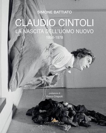 Claudio Cintoli. La nascita dell'uomo nuovo (1958-1978). Ediz. a colori - Simone Battiato - Libro Gangemi Editore 2017, Arti visive, architettura e urbanistica | Libraccio.it