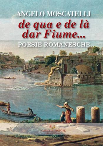 De qua e de là dar fiume... - Angelo Moscatelli - Libro Gangemi Editore 2017, Le ragioni dell'uomo | Libraccio.it