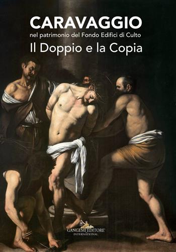 Caravaggio nel patrimonio del fondo edifici di culto. Il doppio e la copia. Catalogo della mostra (Roma, 21 giugno - 16 luglio 2017). Ediz. a colori  - Libro Gangemi Editore 2017, Arti visive, architettura e urbanistica | Libraccio.it
