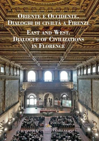 Oriente e Occidente. Dialoghi di civiltà a Firenze. Ediz. italiana, inglese e araba  - Libro Gangemi Editore 2017, Sociologia, politica, diritto, economia | Libraccio.it