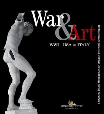 War & art. WWI – USA in Italy. Destruction and protection of Italian cultural heritage during world war I. Catalogo della mostra (Washington DC, ottobre 2017-ottobre 2018). Ediz. italiana e inglese  - Libro Gangemi Editore 2017, Architettura, urbanistica, ambiente | Libraccio.it