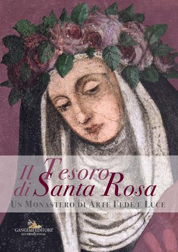 Il tesoro di santa Rosa. Un monastero di arte fede e luce. Catalogo della mostra (Viterbo, 2 settembre 2017-6 gennaio 2018). Ediz. a colori  - Libro Gangemi Editore 2017 | Libraccio.it