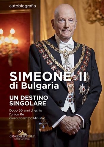 Simeone II di Bulgaria. Un destino singolare. Dopo 50 anni di esilio l'unico re divenuto primo ministro - Simeone II di Bulgaria, Sébastien de Courtois - Libro Gangemi Editore 2017 | Libraccio.it