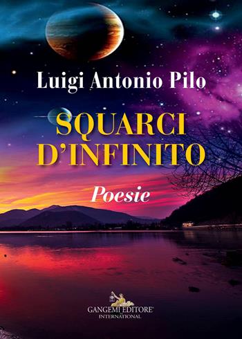 Squarci d'infinito - Luigi Antonio Pilo - Libro Gangemi Editore 2017, Le ragioni dell'uomo | Libraccio.it